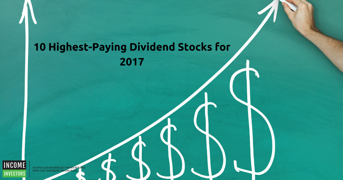 10 Highest-Paying Dividend Stocks For 2017